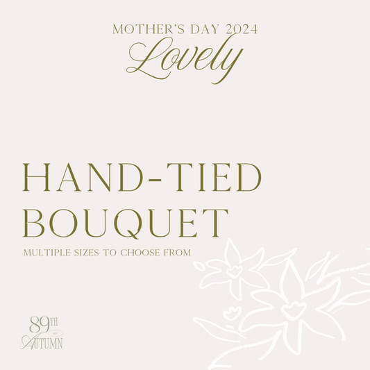 Hand-tied Bouquet // Mother's Day 2024 - Lovely